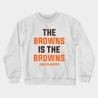 The browns is the browns Crewneck Sweatshirt